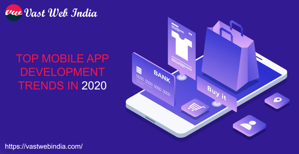 TOP MOBILE APP DEVELOPMENT TRENDS IN 2020