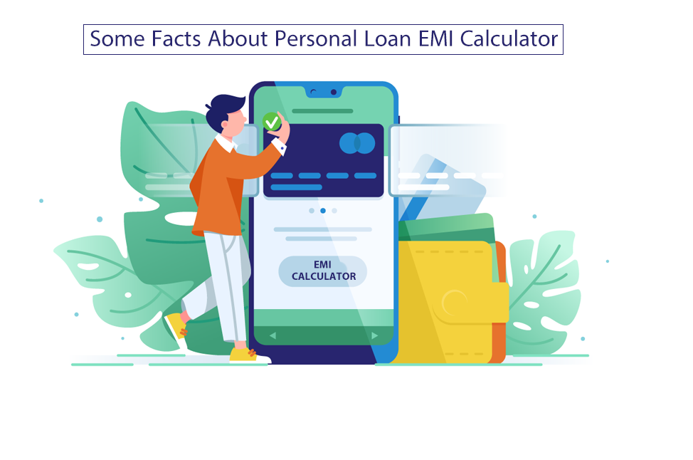 Some Facts About Personal Loan EMI Calculator